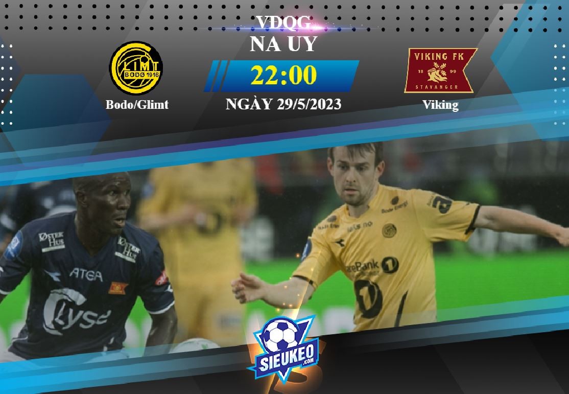 Soi kèo bóng đá Bodo/Glimt vs Viking 22h00 ngày 29/05/2023: Xây chắc ngôi đầu