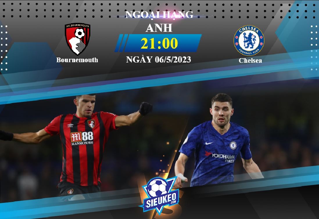 Soi kèo bóng đá Bournemouth vs Chelsea 21h00 ngày 06/05/2023: Chìm sâu khủng hoảng