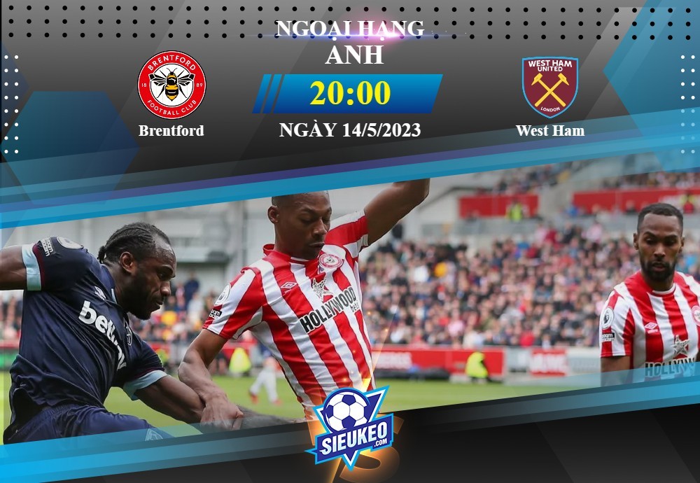 Soi kèo bóng đá Brentford vs West Ham 20h00 ngày 14/05/2023: 1 điểm chia đều