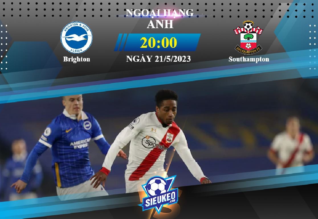 Soi kèo bóng đá Brighton vs Southampton 20h00 ngày 21/05/2023: Tiệc tại Amex