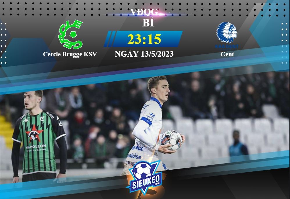 Soi kèo bóng đá Cercle Brugge vs Gent 23h15 ngày 13/05/2023: Phơi áo sân nhà