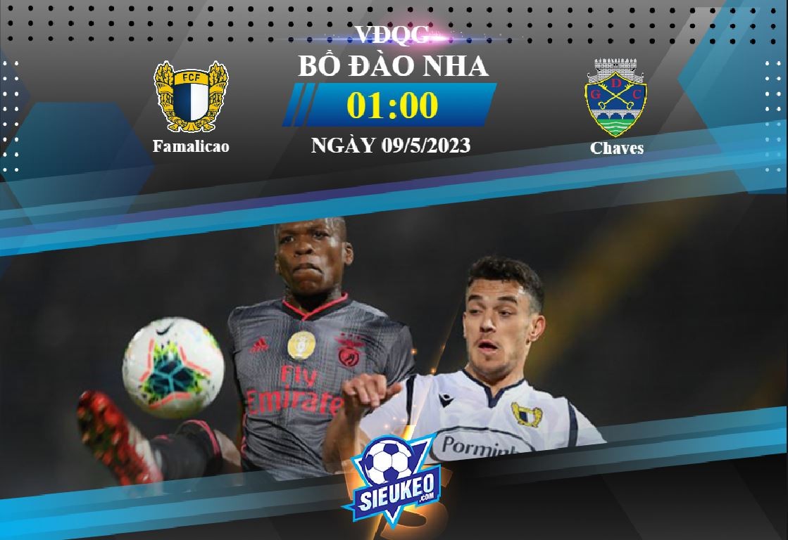 Soi kèo bóng đá Famalicao vs Chaves 01h00 ngày 09/05/2023: Chủ nhà đáng tin