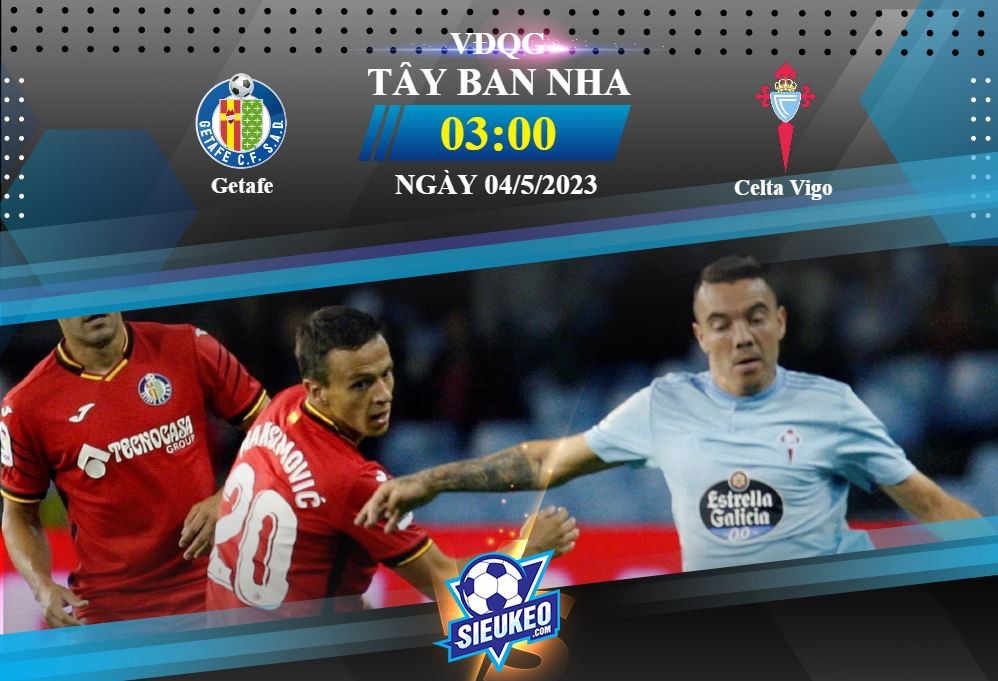 Soi kèo bóng đá Getafe vs Celta Vigo 03h00 ngày 04/05/2023: Thế trận bế tắc