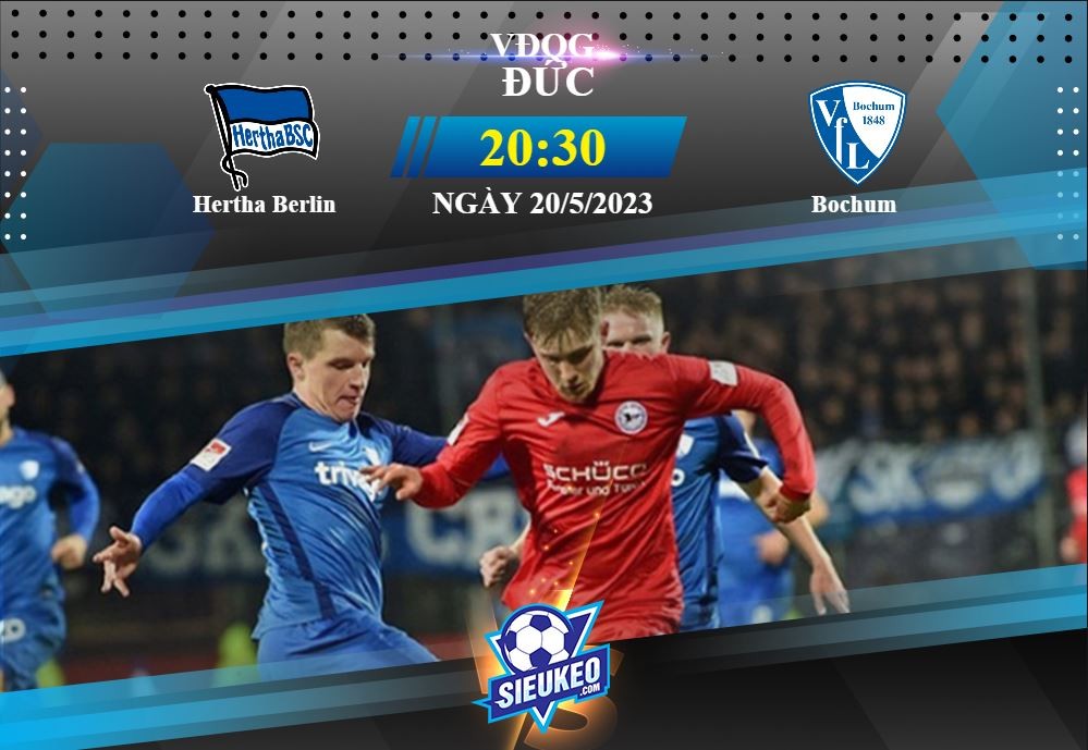 Soi kèo bóng đá Hertha Berlin vs Bochum 20h30 ngày 20/05/2023: Canh bạc tất tay