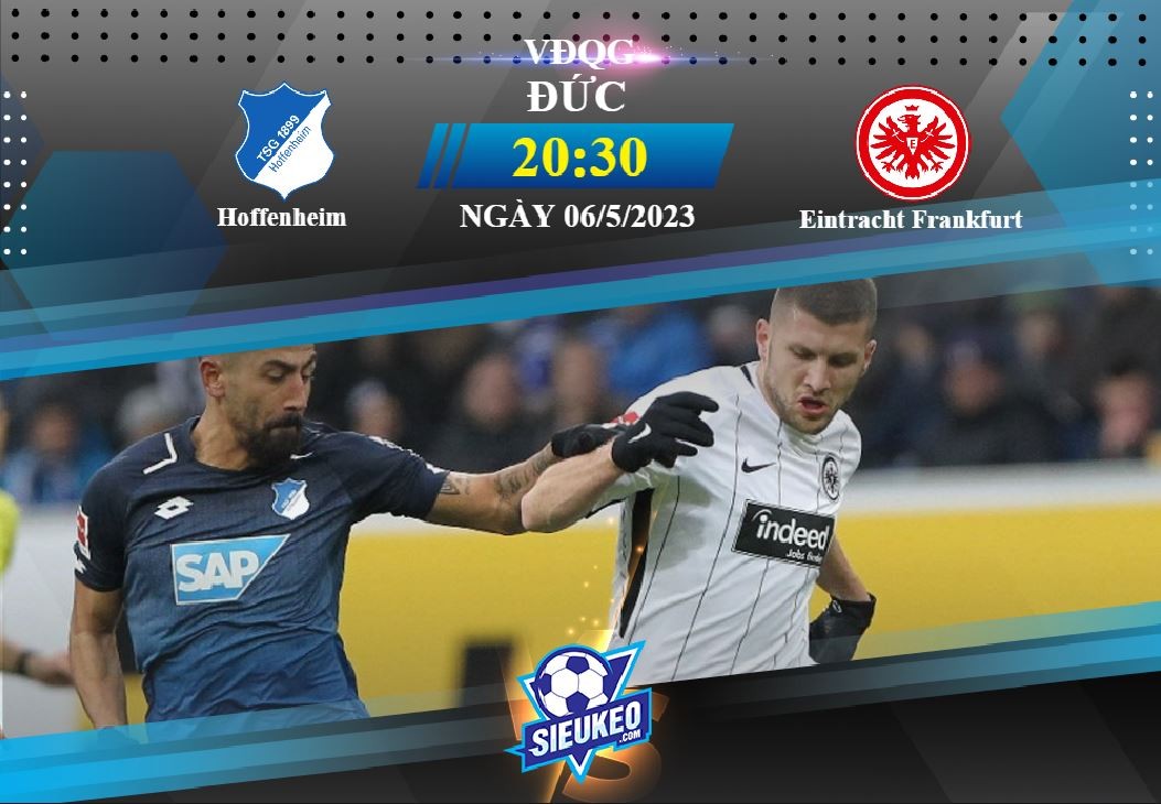 Soi kèo bóng đá Hoffenheim vs Eintracht Frankfurt 20h30 ngày 06/05/2023: Bắn hạ Đại bàng