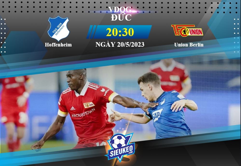 Soi kèo bóng đá Hoffenheim vs Union Berlin 20h30 ngày 20/05/2023: Xây chắc top 4