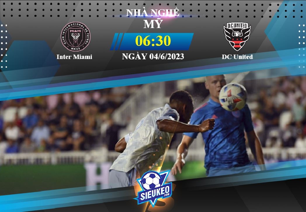 Soi kèo bóng đá Inter Miami vs DC United 06h30 ngày 04/06/2023: Niềm tin kèo dưới