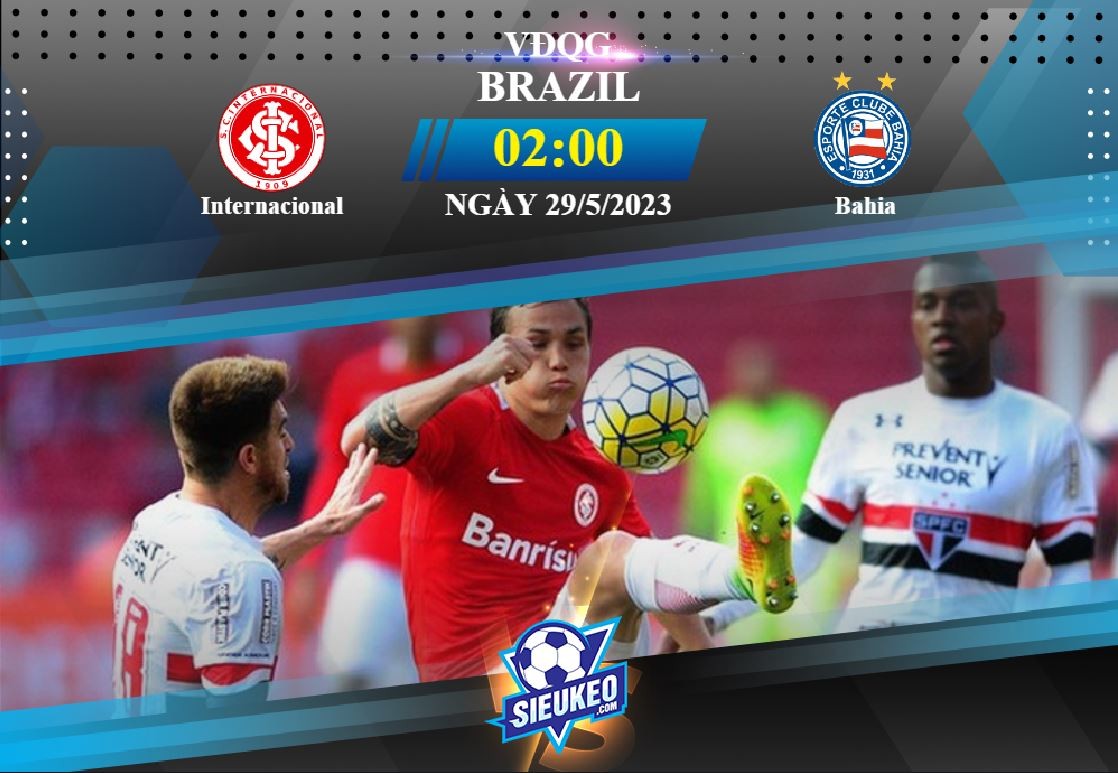 Soi kèo bóng đá Internacional vs Bahia 02h00 ngày 29/05/2023: Đẳng cấp lên tiếng