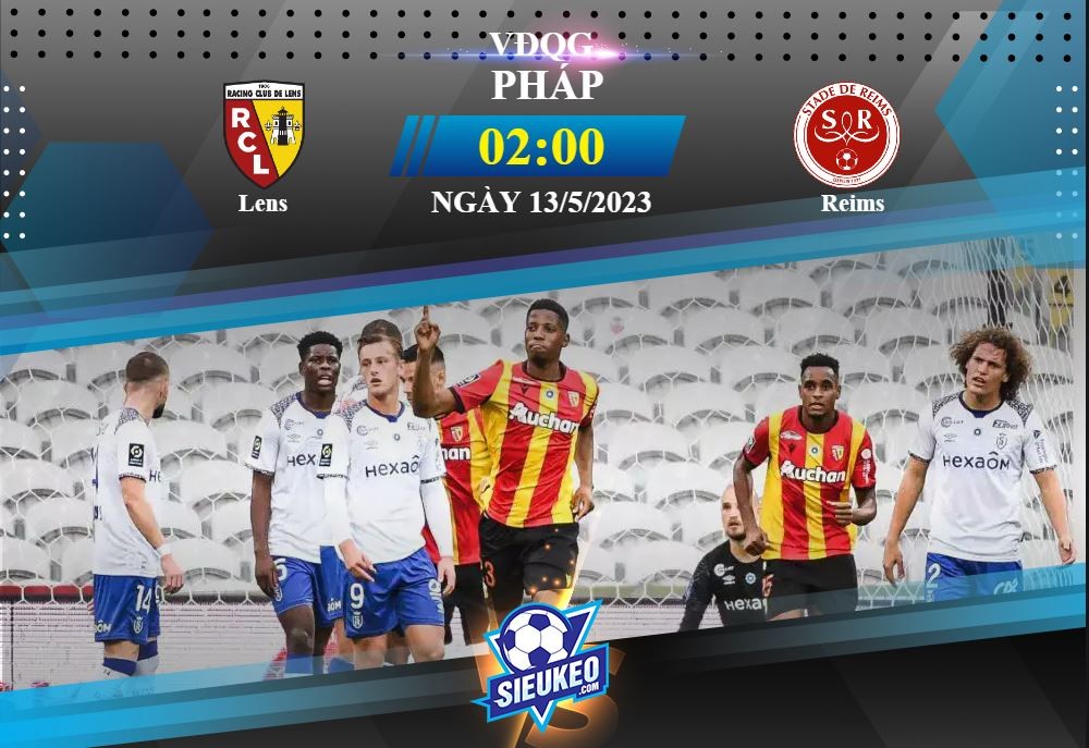 Soi kèo bóng đá Lens vs Reims 02h00 ngày 13/05/2023: Khó ngăn chủ nhà