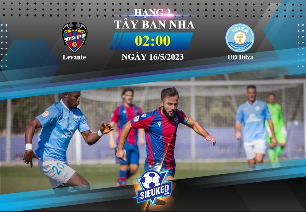 Soi kèo bóng đá Levante vs UD Ibiza 02h00 ngày 16/05/2023: Tiệc tại Ciutat