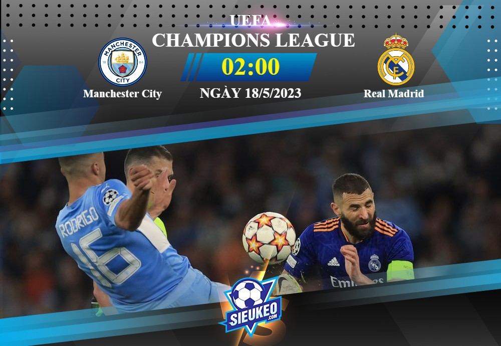 Soi kèo bóng đá Manchester City vs Real Madrid 02h00 ngày 18/05/2023: Nhà Vua băng hà