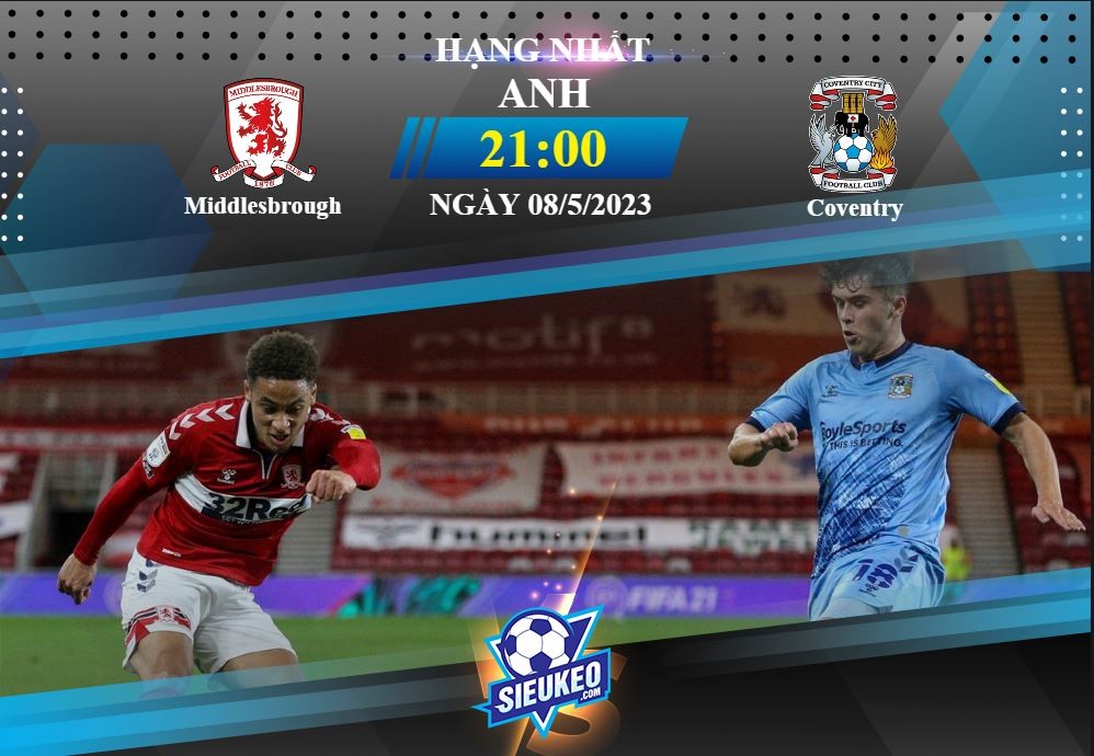 Soi kèo bóng đá Middlesbrough vs Coventry 21h00 ngày 08/05/2023: Khách đáng tin