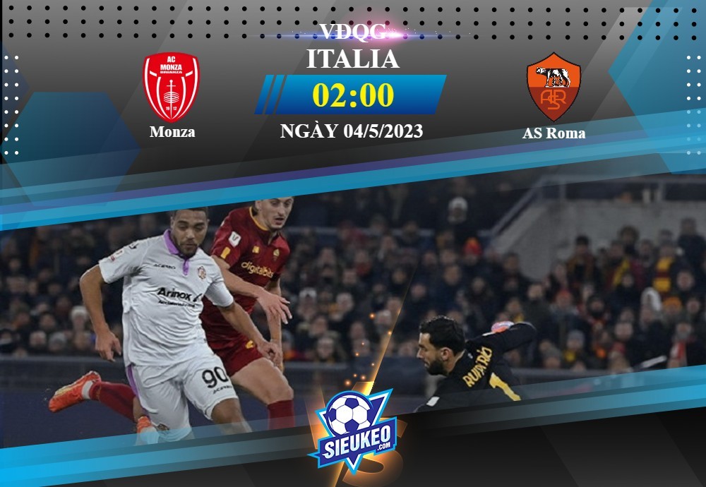 Soi kèo bóng đá Monza vs AS Roma 02h00 ngày 04/05/2023: Kẻ ngáng đường