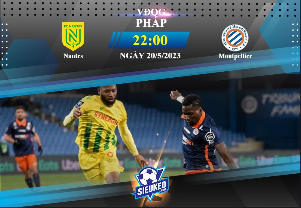 Soi kèo bóng đá Nantes vs Montpellier 22h00 ngày 20/05/2023: Chủ nhà quyết tâm