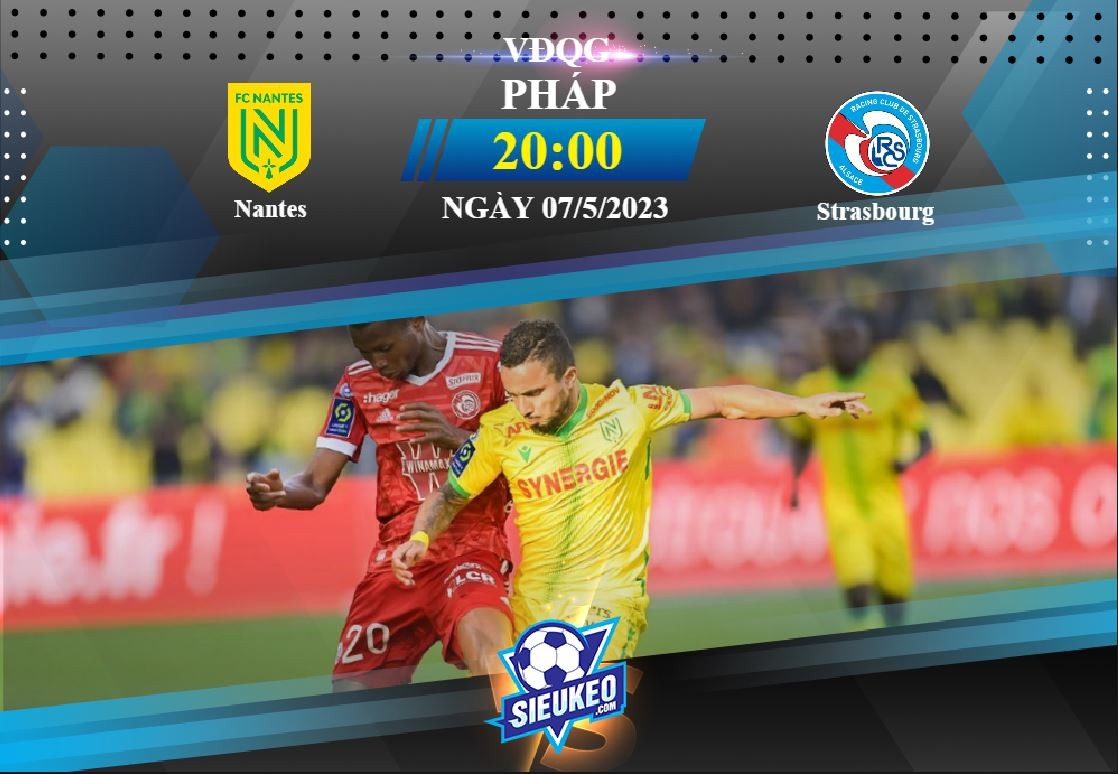 Soi kèo bóng đá Nantes vs Strasbourg 20h00 ngày 07/05/2023: Kẻ khóc người cười