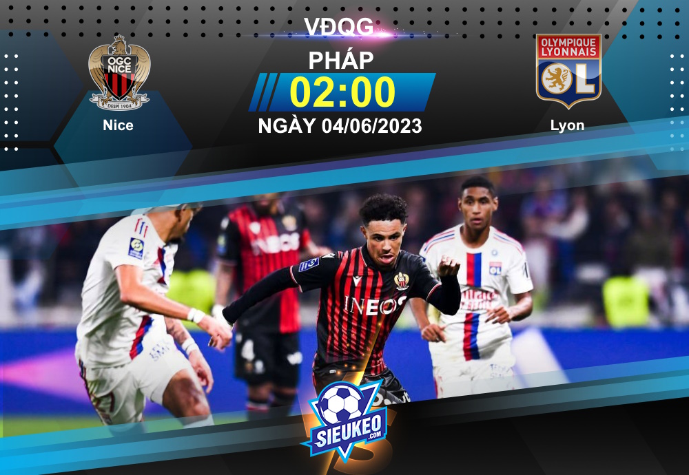 Soi kèo bóng đá Nice vs Lyon 02h00 ngày 04/06/2023: Chờ tiệc bàn thắng