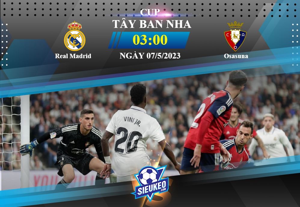 Soi kèo bóng đá Real Madrid vs Osasuna 03h00 ngày 07/05/2023: ADN nhà Vua