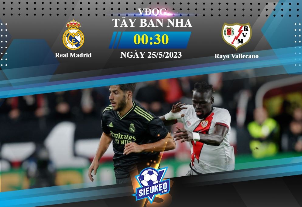 Soi kèo bóng đá Real Madrid vs Rayo Vallecano 00h30 ngày 25/05/2023: Kền kền trút giận