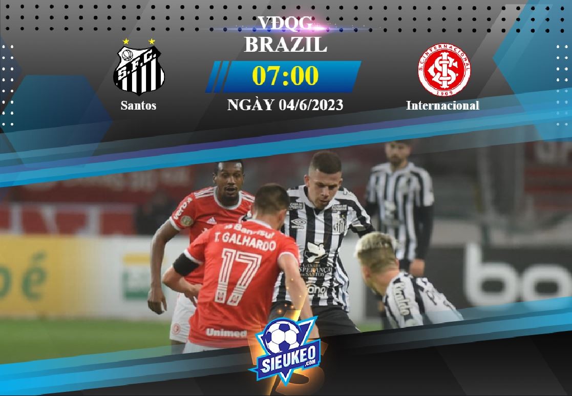 Soi kèo bóng đá Santos vs Internacional 07h00 ngày 04/06/2023: Khách đáng tin