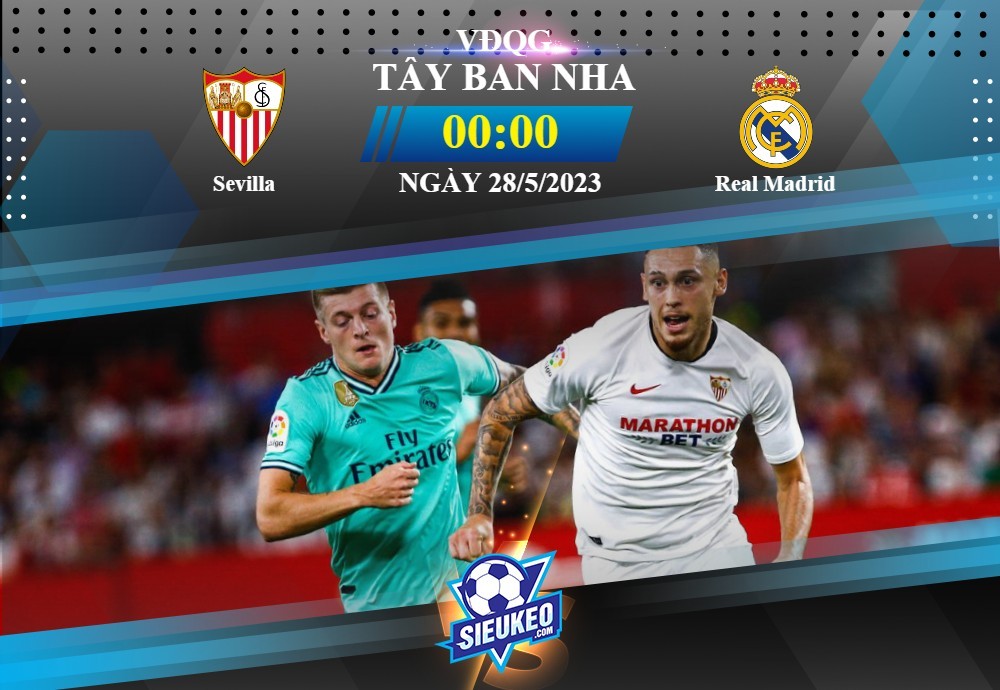 Soi kèo bóng đá Sevilla vs Real Madrid 00h00 ngày 28/05/2023: Thất vọng Los Blancos