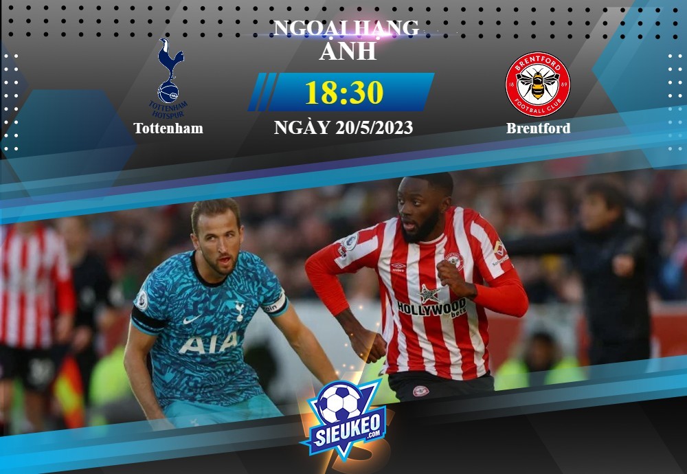 Soi kèo bóng đá Tottenham vs Brentford 18h30 ngày 20/05/2023: Thất vọng Gà trống