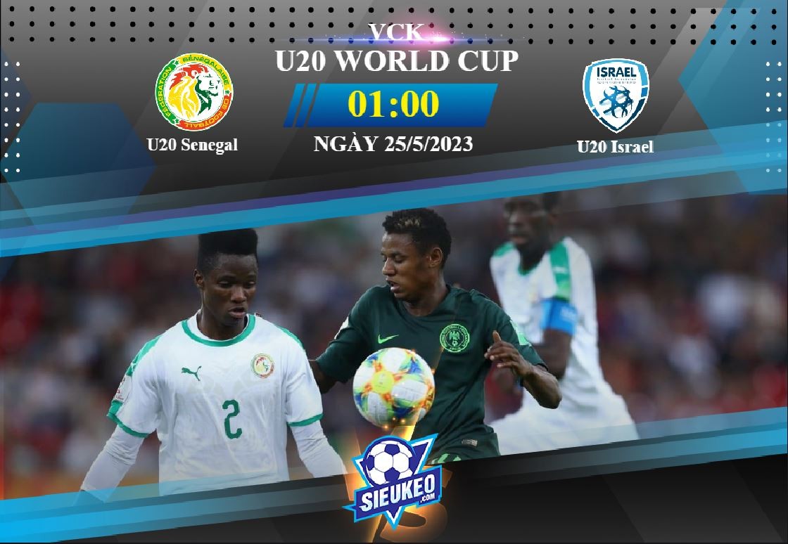 Soi kèo bóng đá U20 Senegal vs U20 Israel 01h00 ngày 25/05/2023: Khó có bất ngờ