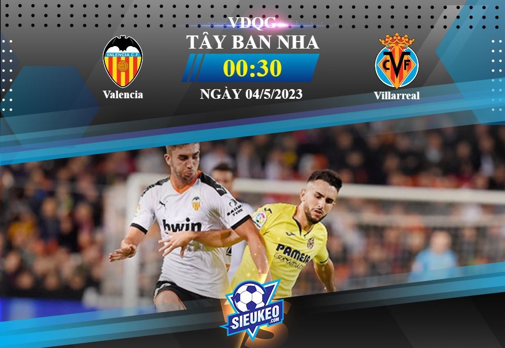 Soi kèo bóng đá Valencia vs Villarreal 00h30 ngày 04/05/2023: 3 điểm mang về