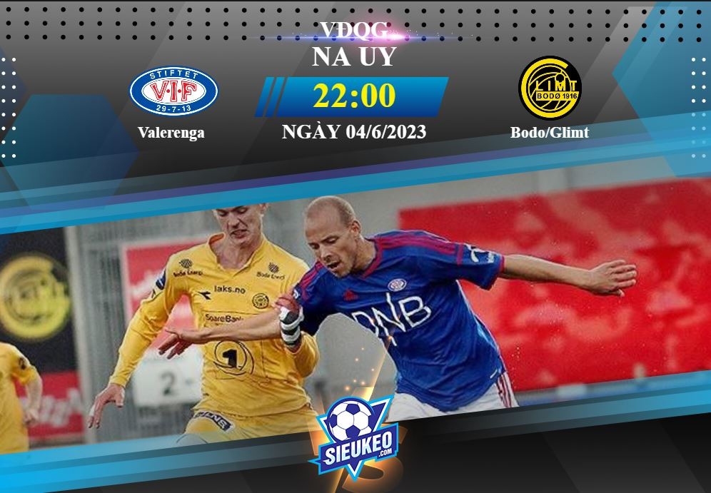 Soi kèo bóng đá Valerenga vs Bodo/Glimt 22h00 ngày 04/06/2023: Chủ nhà gặp khó