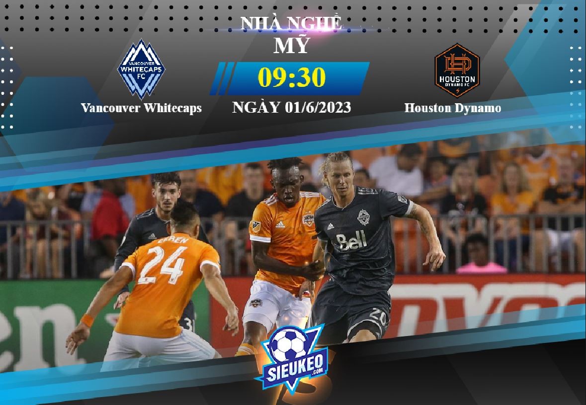 Soi kèo bóng đá Vancouver Whitecaps vs Houston Dynamo 09h30 ngày 01/06/2023: Điểm tựa BC Place