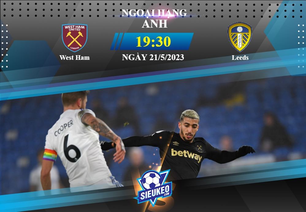 Soi kèo bóng đá West Ham vs Leeds 19h30 ngày 21/05/2023: Phép thuật của Sam Allardyce