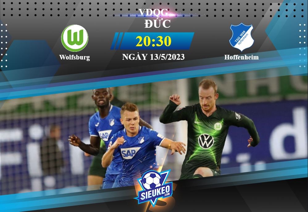 Soi kèo bóng đá Wolfsburg vs Hoffenheim 20h30 ngày 13/05/2023: Rủi ro kèo trên