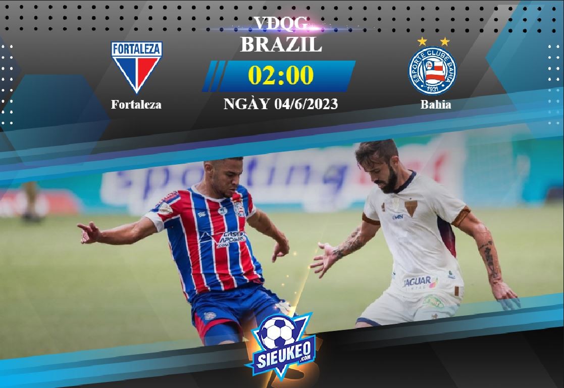 Soi kèo bóng đá Fortaleza vs Bahia 02h00 ngày 04/06/2023: Chủ nhà quyết tâm