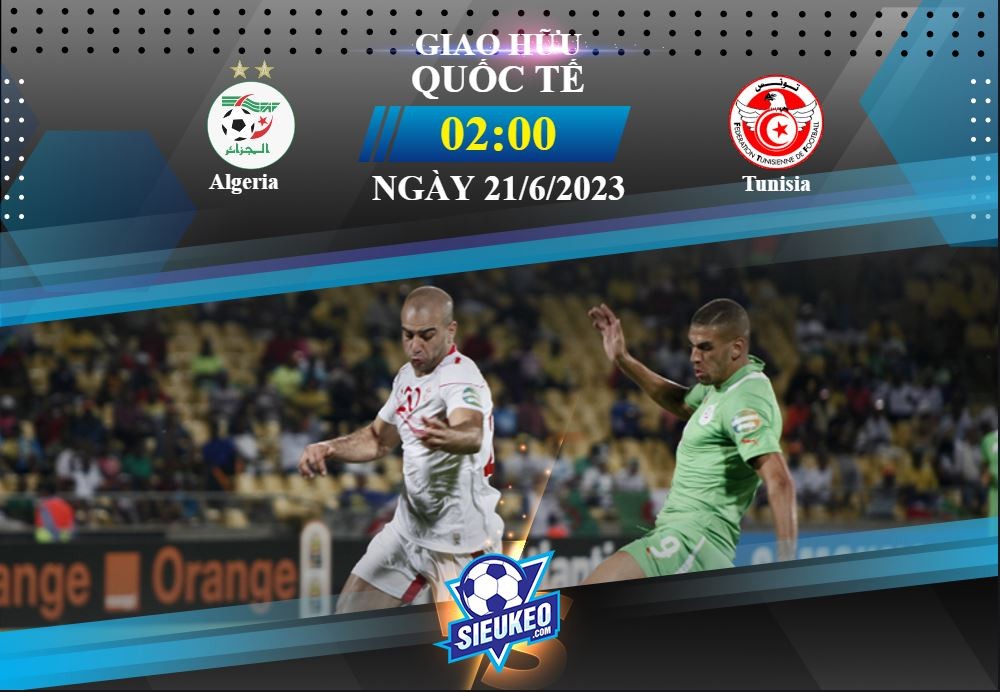 Soi kèo bóng đá Algeria vs Tunisia 02h00 ngày 21/06/2023: Đại bàng làm thịt Cáo