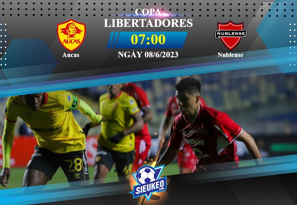 Soi kèo bóng đá Aucas vs Nublense 07h00 ngày 08/06/2023: Công làm thủ phá