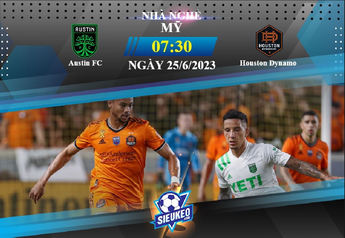 Soi kèo bóng đá Austin vs Houston Dynamo 07h30 ngày 25/06/2023: Tin ở kèo dưới