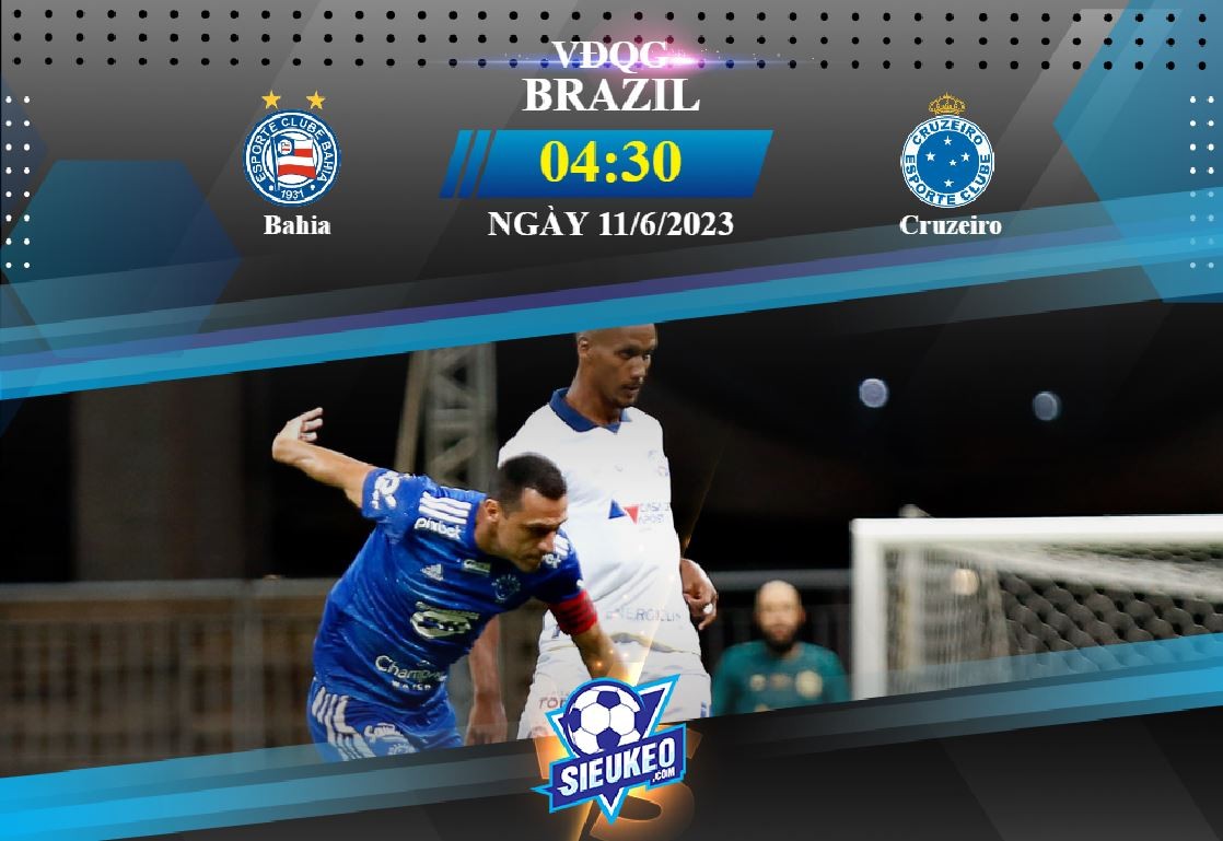 Soi kèo bóng đá Bahia vs Cruzeiro 07h00 ngày 11/06/2023: Đả bại tân binh