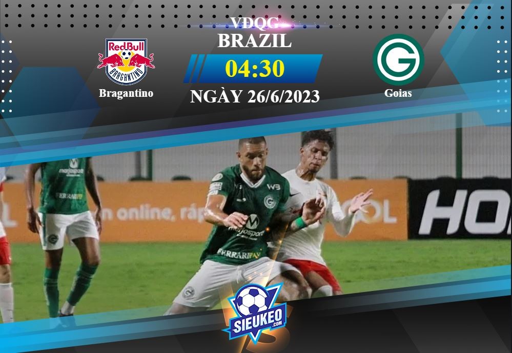 Soi kèo bóng đá Bragantino vs Goias 04h30 ngày 26/06/2023: Trên đà hưng phấn