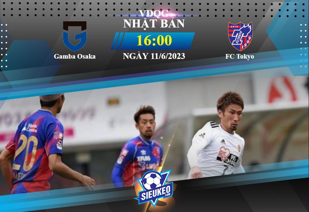 Soi kèo bóng đá Gamba Osaka vs FC Tokyo 16h00 ngày 11/06/2023: Chủ nhà trọn niềm vui