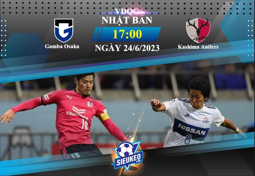 Soi kèo bóng đá Gamba Osaka vs Kashima Antlers 17h00 ngày 24/06/2023: 1 điểm chia đều