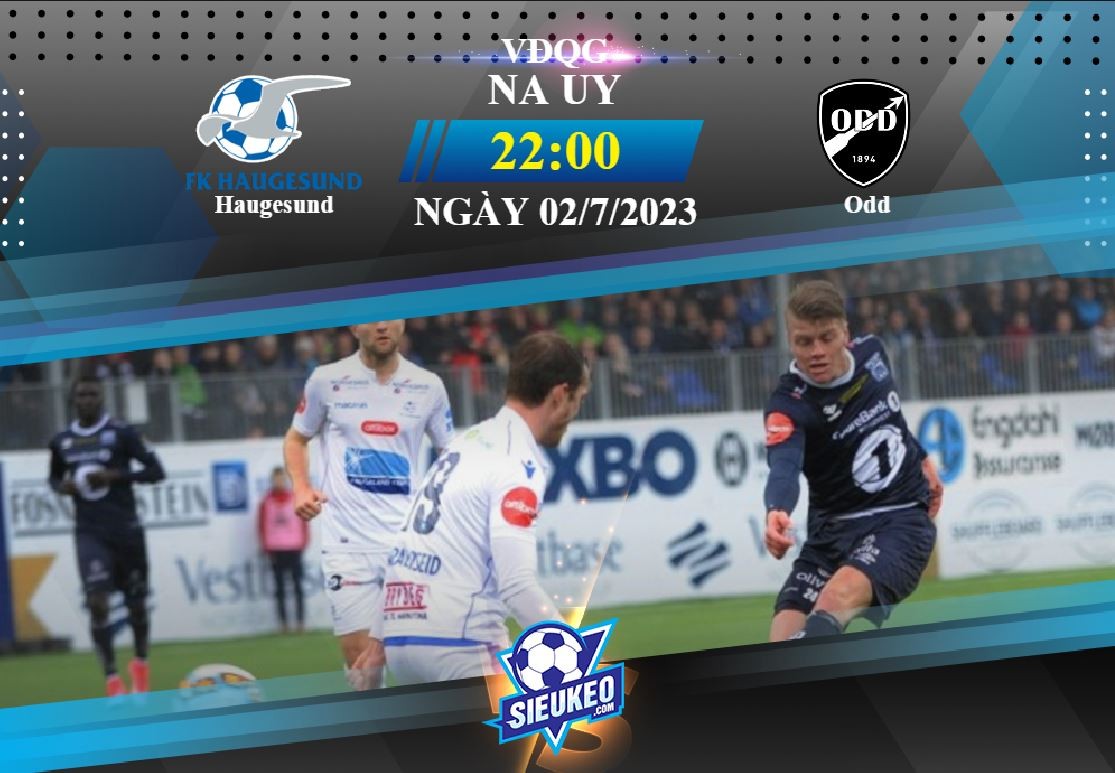 Soi kèo bóng đá Haugesund vs Odd 22h00 ngày 02/07/2023: 1 điểm chia đều