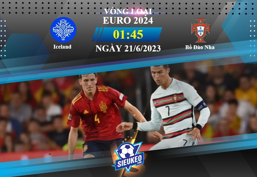 Soi kèo bóng đá Iceland vs Bồ Đào Nha 01h45 ngày 21/06/2023: Khó ngăn Selecao