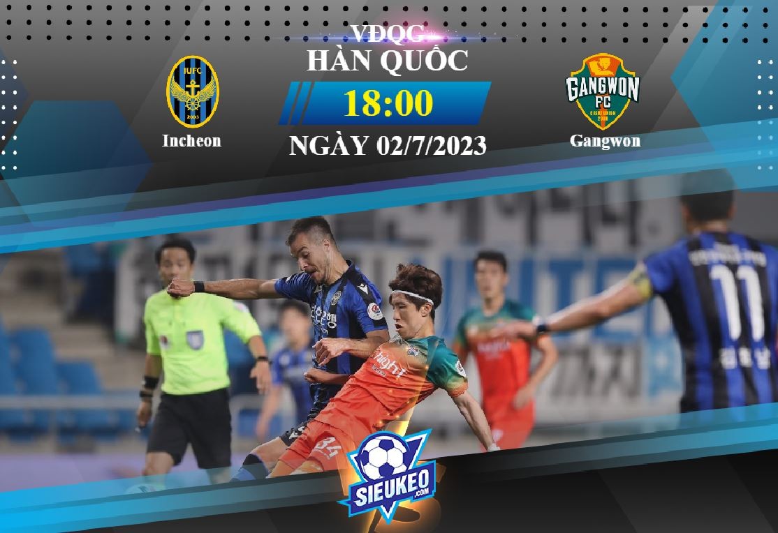 Soi kèo bóng đá Incheon vs Gangwon 18h00 ngày 02/07/2023: Sáng cửa kèo trên