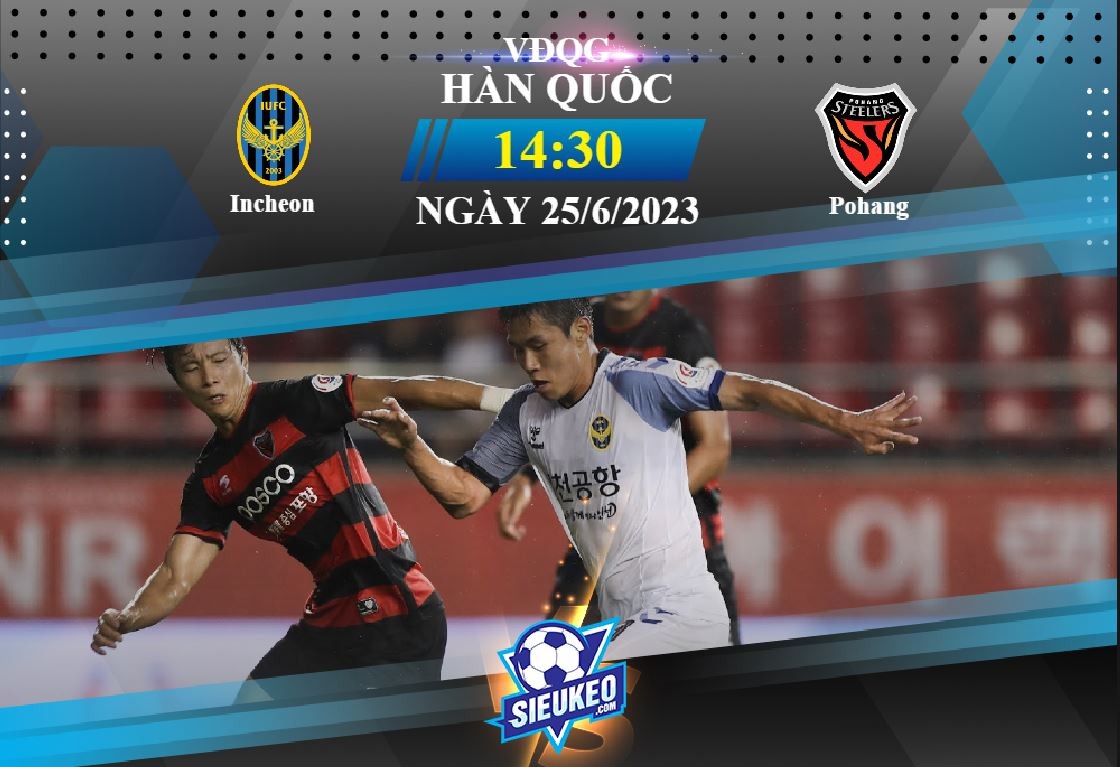 Soi kèo bóng đá Incheon vs Pohang 14h30 ngày 25/06/2023: 1 điểm chia đều