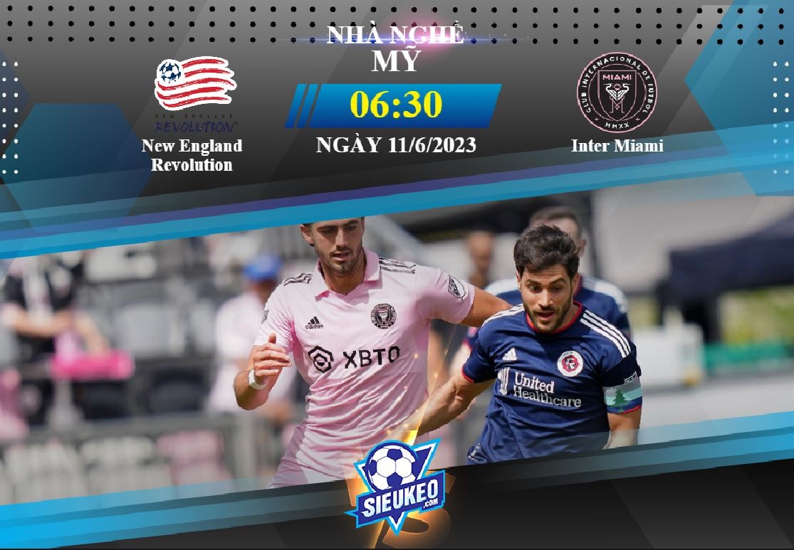 Soi kèo bóng đá New England Revolution vs Inter Miami 06h30 ngày 11/06/2023: Kèo trên thắng thế