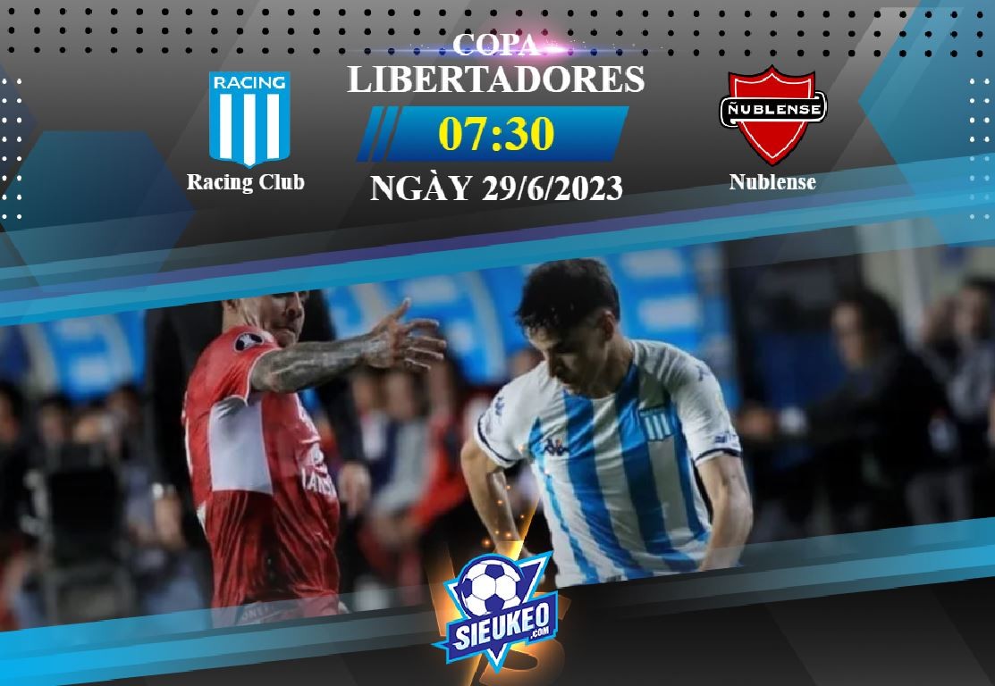 Soi kèo bóng đá Racing Club vs Nublense 07h30 ngày 29/06/2023: Cầm chắc ngôi đầu