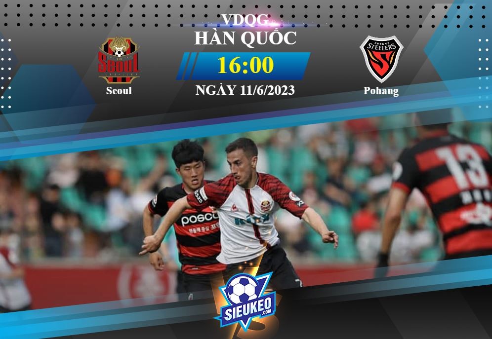 Soi kèo bóng đá Seoul vs Pohang 16h00 ngày 11/06/2023: Niềm vui thủ đô