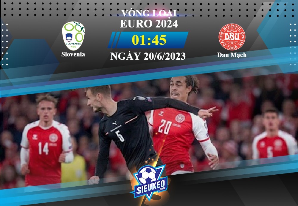 Soi kèo bóng đá Slovenia vs Đan Mạch 01h45 ngày 20/06/2023: 1 điểm chia đều