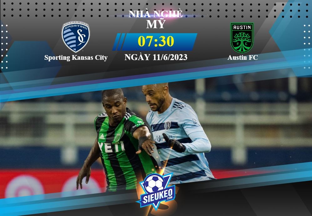 Soi kèo bóng đá Sporting Kansas City vs Austin FC 07h30 ngày 11/06/2023: Điểm tựa Mercy Park