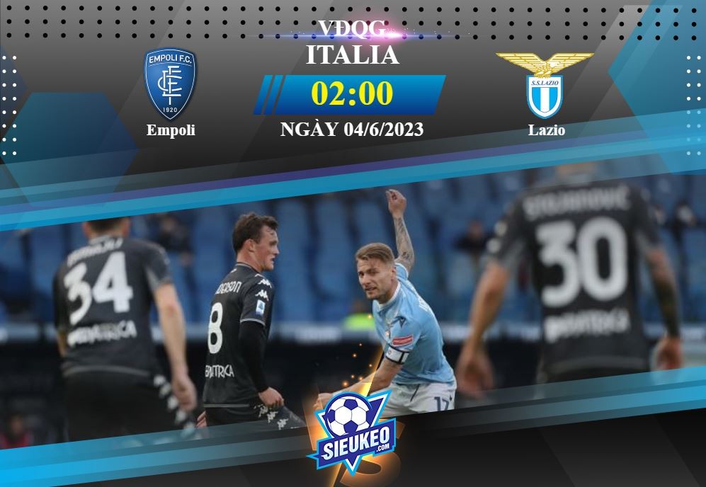 Soi kèo bóng đá Empoli vs Lazio 02h00 ngày 04/06/2023: Khách lấn át chủ