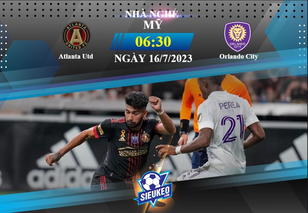 Soi kèo bóng đá Atlanta Utd vs Orlando City 06h30 ngày 16/07/2023: Ra về tay trắng